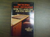 Beyond the Resume : How to Land the Job You Want N/A 9780070296329 Front Cover