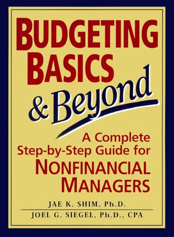 Budgeting Basics and Beyond A Complete Step-by-Step Guide for Nonfinancial Managers Revised  9780133122329 Front Cover