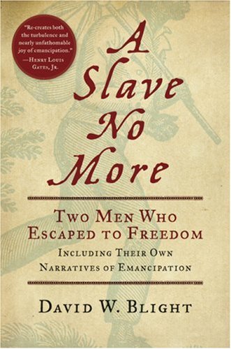 Slave No More Two Men Who Escaped to Freedom, Including Their Own Narratives of Emancipation  2007 9780151012329 Front Cover