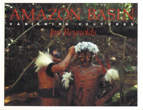Amazon Basin Vanishing Cultures  1993 9780152028329 Front Cover