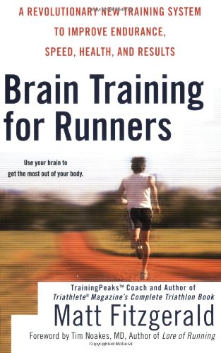 Brain Training for Runners A Revolutionary New Training System to Improve Endurance, Speed, Health, and Res Ults  2007 9780451222329 Front Cover