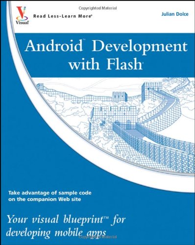 Android Development with Flash Your Visual Blueprint for Developing Mobile Apps  2010 9780470904329 Front Cover