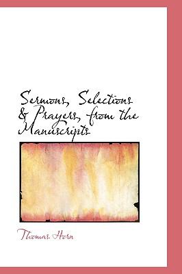 Sermons, Selections a Prayers, from the Manuscripts:   2008 9780554659329 Front Cover