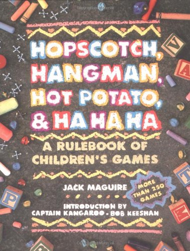 Hopscotch, Hangman, Hot Potato, and Ha Ha Ha A Rulebook of Children's Games  1990 9780671763329 Front Cover