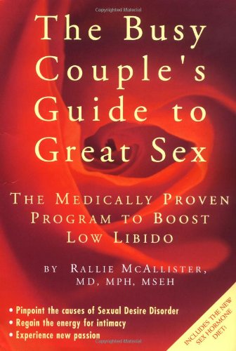 Busy Couple's Guide to Great Sex The Medically Proven Program to Boost Low Libido  2004 9780762418329 Front Cover