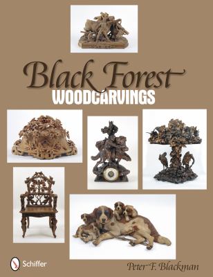 Black Forest Woodcarvings   2009 9780764331329 Front Cover