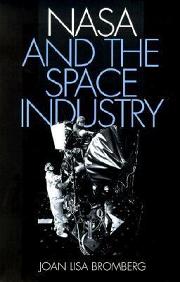 NASA and the Space Industry  N/A 9780801865329 Front Cover