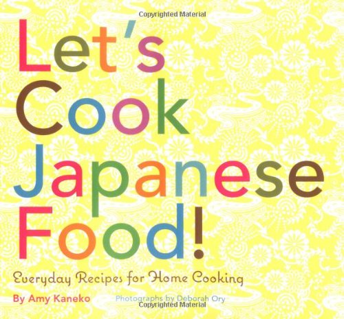 Let's Cook Japanese Food! Everyday Recipes for Home Cooking  2007 9780811848329 Front Cover