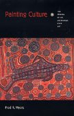 Painting Culture The Making of an Aboriginal High Art  2002 9780822329329 Front Cover
