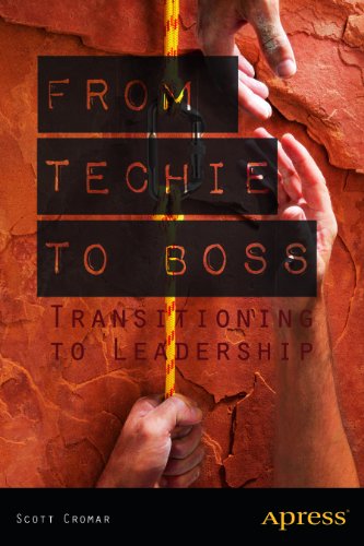 From Techie to Boss Transitioning to Leadership  2013 9781430259329 Front Cover