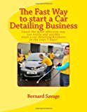 Fast Way to Start a Car Detailing Business Learn the Most Effective Way Too Easily and Quickly Start a Car Detailing Business in the Next 7 Days! N/A 9781493674329 Front Cover
