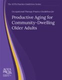 Occupational Therapy Practice Guidelines for Productive Aging for Community-Dwelling Older Adults   2012 9781569003329 Front Cover