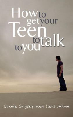 How to Get Your Teen to Talk to You  N/A 9781601420329 Front Cover