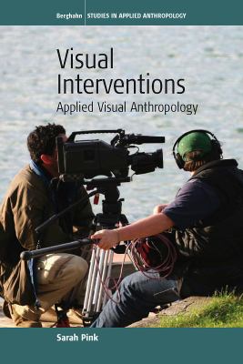 Visual Interventions Applied Visual Anthropology  2007 9781845453329 Front Cover