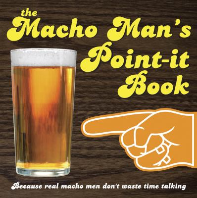 Macho Man's Point-It Book Because Real Macho Men Don't Waste Time Talking  2008 9789185869329 Front Cover