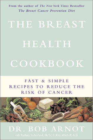 Breast Health Cookbook Fast and Simple Recipes to Reduce the Risk of Cancer  2001 9780316051330 Front Cover