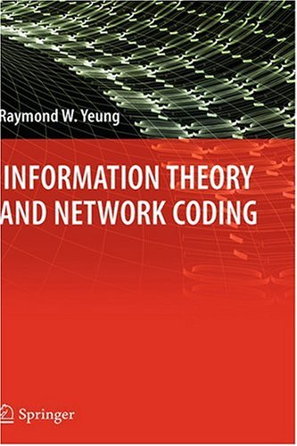 Information Theory and Network Coding   2008 9780387792330 Front Cover