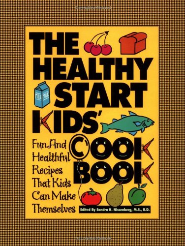 Healthy Start Kids' Cookbook Fun and Healthful Recipes That Kids Can Make Themselves  1994 9780471347330 Front Cover