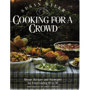 Cooking for a Crowd Menus, Recipes and Step-by-Step Strategies for Entertaining 10 to 50 N/A 9780517568330 Front Cover