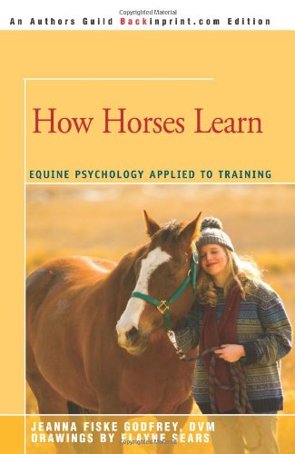 How Horses Learn Equine Psychology Applied to Training  2005 9780595379330 Front Cover