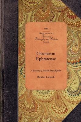Chronicon Ephratense A History of the Community of Seventh Day Baptists at Ephrata, Lancaster County, Penn'a N/A 9781429019330 Front Cover