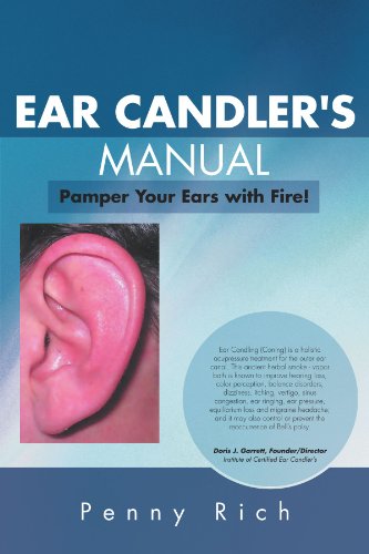 Ear Candler's Manual Pamper Your Ears with Fire!  2012 9781465394330 Front Cover
