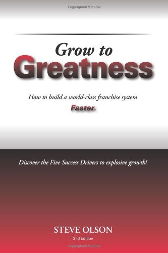 Grow to Greatness How to Build a World-Class Franchise System Faster N/A 9781475265330 Front Cover