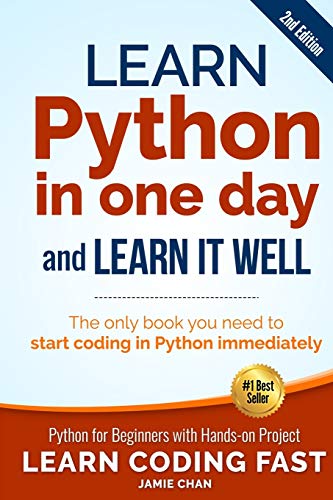 Learn Python in One Day and Learn It Well (2nd Edition) Python for Beginners with Hands-On Project. the Only Book You Need to Start Coding in Python Immediately N/A 9781546488330 Front Cover