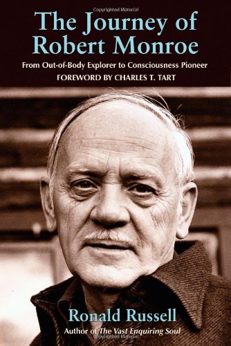 Journey of Robert Monroe From Out-Of-Body Explorer to Consciousness Pioneer  2007 9781571745330 Front Cover