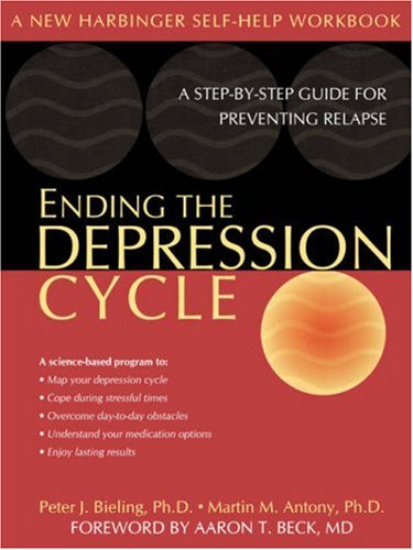 Ending the Depression Cycle A Step-By-Step Guide for Preventing Relapse  2003 9781572243330 Front Cover