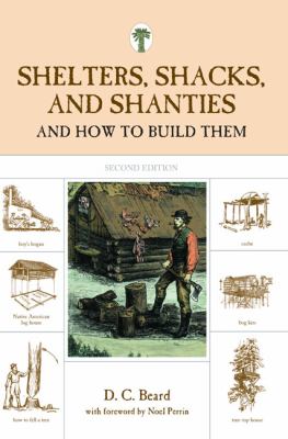 Shelters, Shacks, and Shanties And How to Build Them 2nd (Revised) 9781599213330 Front Cover