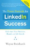 Power Formula for LinkedIn Success (Second Edition - Entirely Revised) Kick-Start Your Business, Brand, and Job Search 2nd 2013 9781608324330 Front Cover