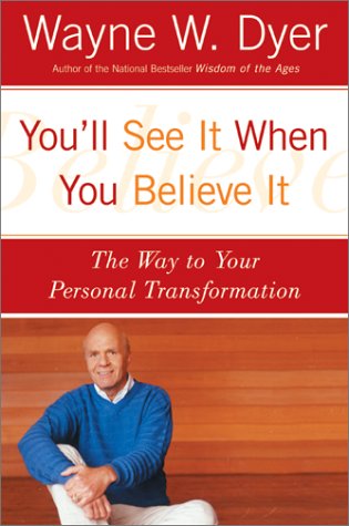 You'll See It When You Believe It The Way to Your Personal Transformation  1989 9780060937331 Front Cover