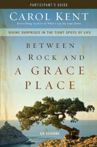 Between a Rock and a Grace Place Divine Surprises in the Tight Spots of Life N/A 9780310890331 Front Cover
