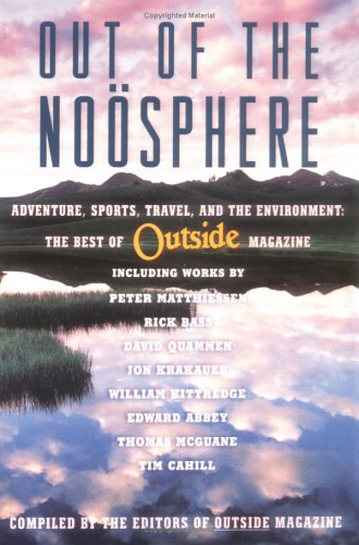 Out of the Noosphere Adventure, Sports, Travel, and the Environment: the Best of Outside Magazine  1998 9780684852331 Front Cover