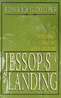 Jessop's Landing Northwest Territory God's Country  1999 9780738865331 Front Cover