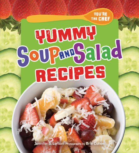 Yummy Soup and Salad Recipes:   2013 9780761366331 Front Cover