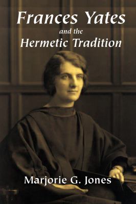 Frances Yates and the Hermetic Tradition   2008 9780892541331 Front Cover