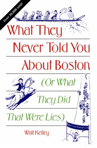 What They Never Told You about Boston - (Or What They Did That Were Lies)  N/A 9780892723331 Front Cover