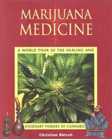 Marijuana Medicine A World Tour of the Healing and Visionary Powers of Cannabis  2001 9780892819331 Front Cover