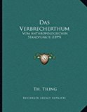 Verbrecherthum Vom Anthropologischen Standpunkte (1899) N/A 9781167336331 Front Cover