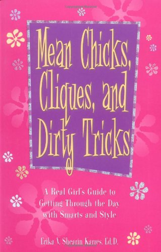 Mean Chicks, Cliques, and Dirty Tricks A Real Girl's Guide to Getting Through the Day with Smarts and Style  2004 9781580629331 Front Cover