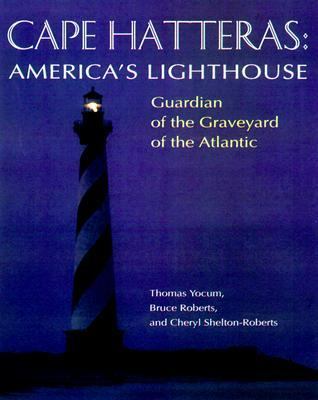 Cape Hatteras America's Lighthouse Guardian of the Graveyard of the Atlantic  1999 9781581820331 Front Cover