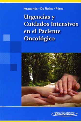 Urgencias y cuidados intensivos en el paciente oncol=gico / Emergency and intensive care in cancer patients:   2012 9788498354331 Front Cover