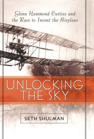 Unlocking the Sky Glenn Hammond Curtiss and the Race to Invent the Airplane  2002 9780060196332 Front Cover