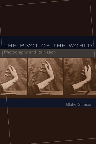 Pivot of the World Photography and Its Nation  2006 9780262693332 Front Cover