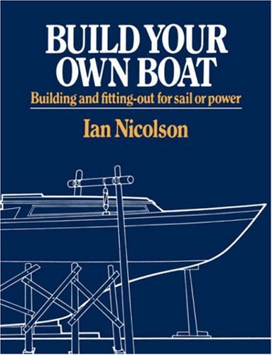 Build Your Own Boat Building and Fitting-Out for Sail or Power N/A 9780393331332 Front Cover