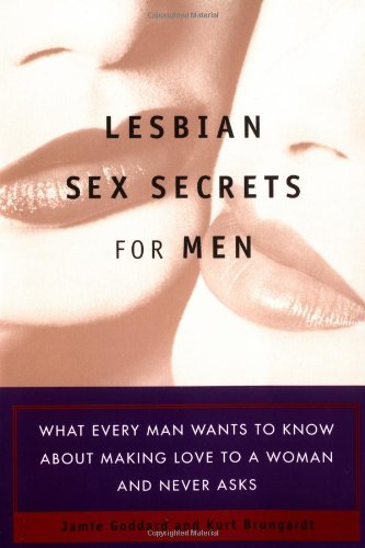 Lesbian Sex Secrets for Men What Every Man Wants to Know About Making Love to a Woman and Never Asks  2000 9780452281332 Front Cover