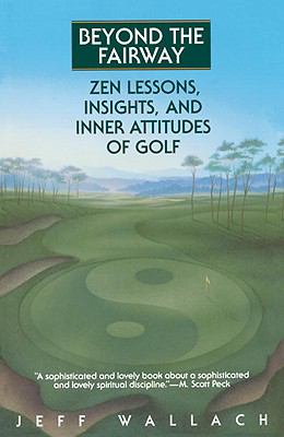 Beyond the Fairway Zen Lessons, Insights, and Inner Attitudes of Golf  1980 9780553373332 Front Cover