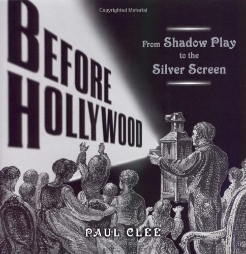 Before Hollywood From Shadow Play to the Silver Screen  2005 9780618445332 Front Cover